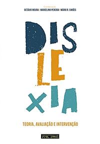 Dislexia: teoria, avaliação e intervenção by Octávio Moura