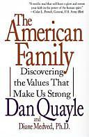 The American Family: Discovering the Values That Make Us Strong by Diane Medved, Dan Quayle