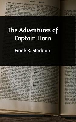 The Adventures of Captain Horn by Frank R. Stockton