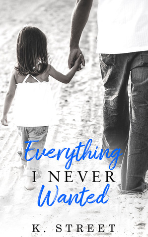 Everything I Never Wanted by K. Street