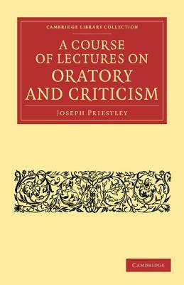 A Course of Lectures on Oratory and Criticism by Joseph Priestley