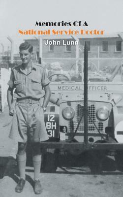 Memories Of A National Service Doctor by John Lunn