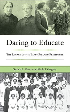 Daring to Educate by Beverly Daniel Tatum, Yolanda L. Watson, Sheila T. Gregory