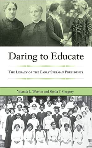 Daring to Educate by Yolanda L. Watson, Sheila T. Gregory, Beverly Daniel Tatum