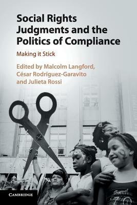 Social Rights Judgments and the Politics of Compliance: Making It Stick by Malcolm Langford