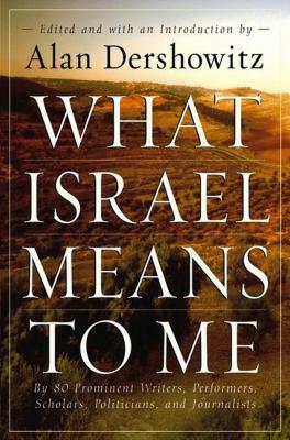 What Israel Means to Me by Alan Dershowitz