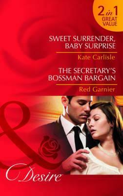 Sweet Surrender, Baby Surprise / The Secretary's Bossman Bargain by Kate Carlisle