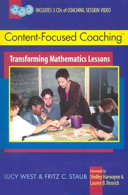 Content-Focused Coaching SM: Transforming Mathematics Lessons by Lucy West, Fritz Staub