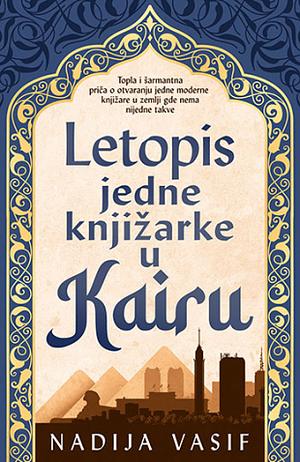 Letopis jedne knjižarke u Kairu by Dubravka Srećković Divković, Nadia Wassef