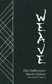 Weave  by Deirdre Sullivan, Oein DeBhairduin