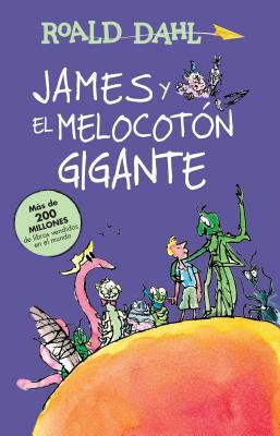 James Y El Melocotón Gigante / James and the Giant Peach: Colección Dahl by Roald Dahl