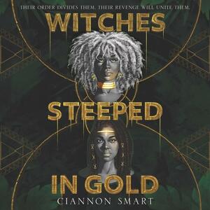 Witches Steeped in Gold by Ciannon Smart