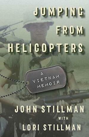 Jumping from Helicopters: A Vietnam Memoir by Lori Stillman, John Stillman