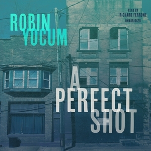 A Perfect Shot by Robin Yocum