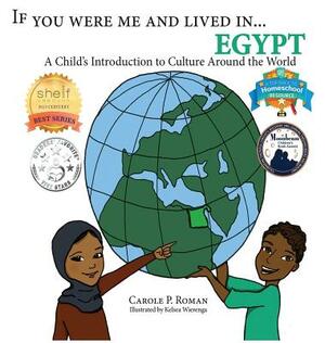 If You Were Me and Lived in...Egypt: A Child's Introduction to Cultures Around the World by Carole P. Roman