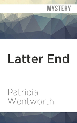 Latter End by Patricia Wentworth