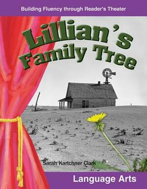 Lillian's Family Tree (Grades 5-6) by Sarah Kartchner Clark