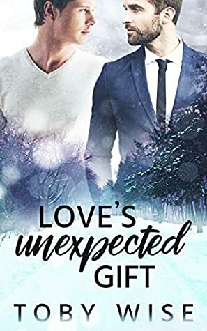 Love's Unexpected Gift by Toby Wise