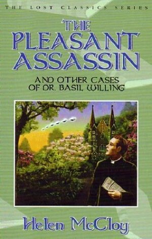 The Pleasant Assassin And Other Cases Of Dr. Basil Willing by Helen McCloy