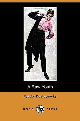 A Raw Youth (Dodo Press) by Fyodor Dostoevsky