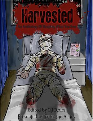 Harvested: An Anthology of Reaping What You Sow  by RJ Roles