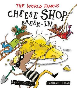 The World-Famous Cheese Shop Break-In by Sean Taylor