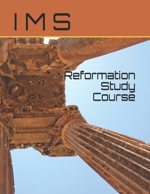 Reformation Study Course by I. M. S.