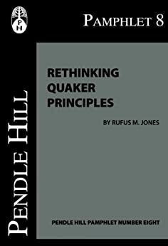 Rethinking Quaker Principles by Rufus Matthew Jones