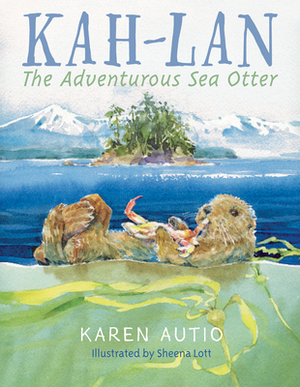 Kah-LAN the Adventurous Sea Otter by Karen Autio