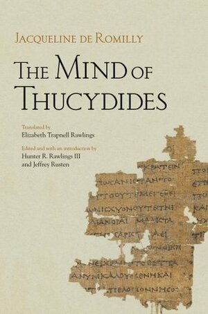 The Mind of Thucydides by Jacqueline de Romilly, Hunter R. Rawlings III, Jeffrey Rusten
