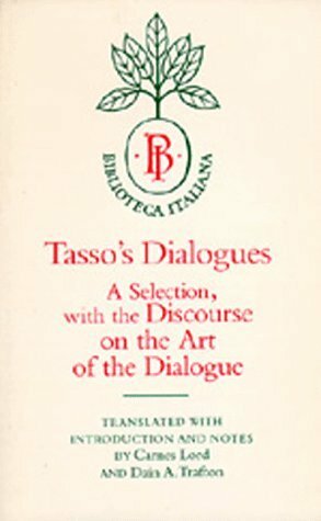 Tasso's Dialogues: A Selection, with the Discourse on the Art of the Dialogue by Torquato Tasso