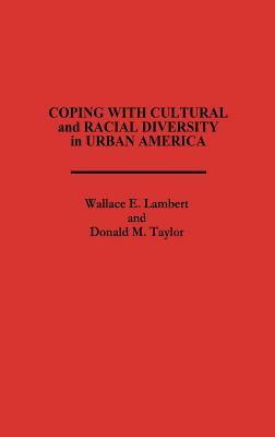 Coping with Cultural and Racial Diversity in Urban America by Wallace Lambert, Donald M. Taylor