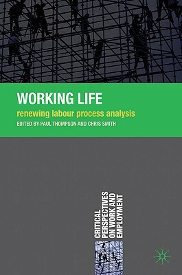 Working Life: Renewing Labour Process Analysis by Paul Thopmspn, Chris Smith