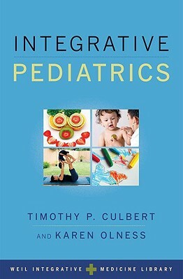 Integrative Pediatrics by Karen Olness, Timothy Culbert