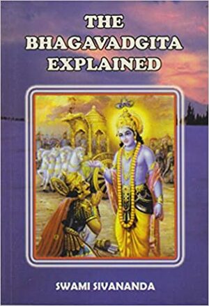 The Bhagavad Gita Explained by Sivananda Saraswati