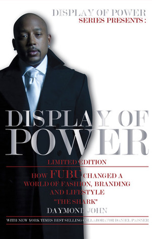 Display of Power: How Fubu Changed a World of Fashion, Branding and Lifestyle by Daymond John