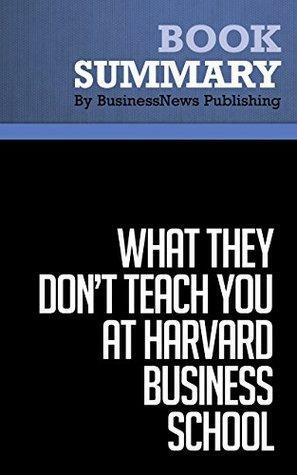 Summary : What They Don't Teach You at Harvard Business School - Mark H. Mccormack: And why they can't make you street smart by BusinessNews Publishing