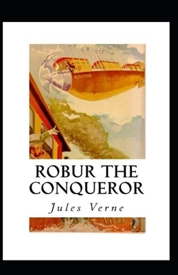 Robur the Conqueror Annotated by Jules Verne