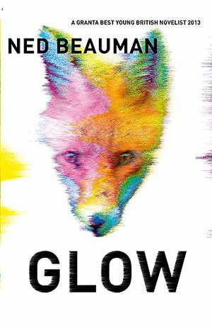 Glow by Ned Beauman