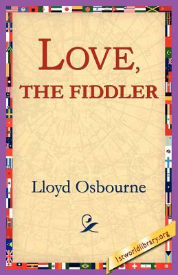 Love, the Fiddler by Lloyd Osbourne