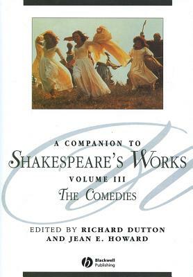 A Companion to Shakespeare's Works, Volume III: The Comedies by 