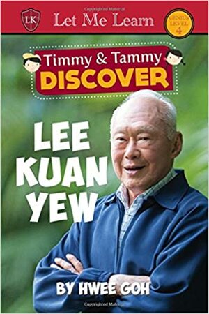 Timmy & Tammy Discover Lee Kuan Yew by Hwee Goh