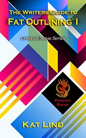 A Writer's Guide to Fat Outlining (Creative Sense Series Book 1) by Kat Lind