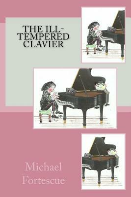 The ill-tempered clavier by Michael Fortescue