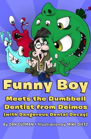 Funny Boy Meets the Dumbbell Dentist from Deimos by Dan Gutman, Mike Dietz