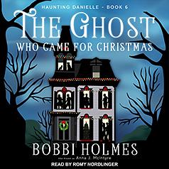 The Ghost Who Came for Christmas by Bobbi Holmes, Anna J. McIntyre