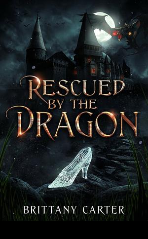 Rescued By The Dragon: Book 2 by Brittany Carter