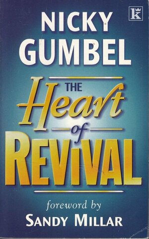 The Heart Of Revival by Nicky Gumbel