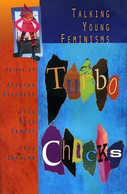 Turbo Chicks: Talking Young Feminisms by Allyson Mitchell