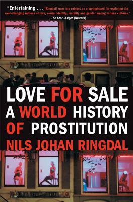 Love for Sale: A World History of Prostitution by Nils Johan Ringdal